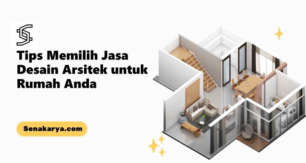 Tips Memilih Jasa Desain Arsitek untuk Rumah Anda